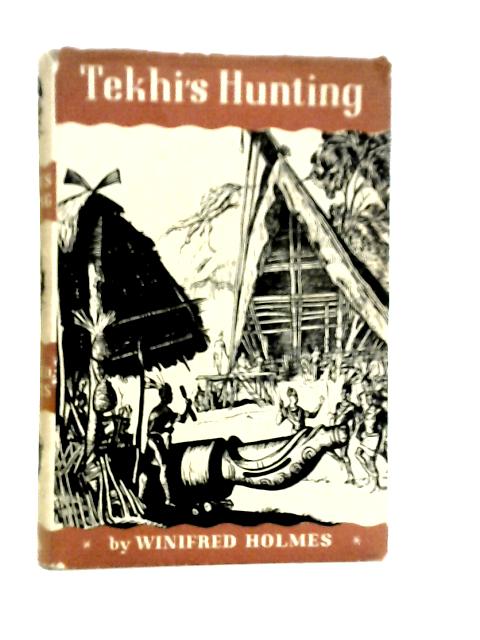 Tekhi's Hunting: A Story of the Naga Hills By Winifred Holmes