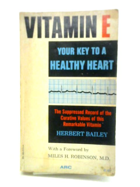 Vitamin E: Your Key to a Healthy Heart von Herbert Bailey