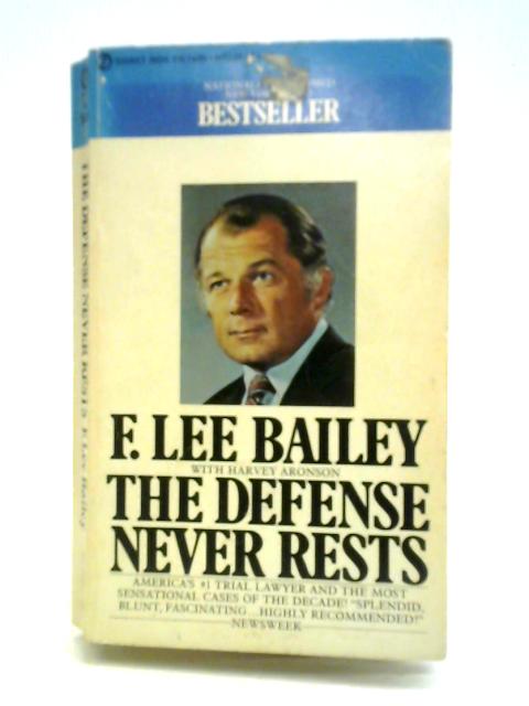 The Defense Never Rests By F. Lee Bailey