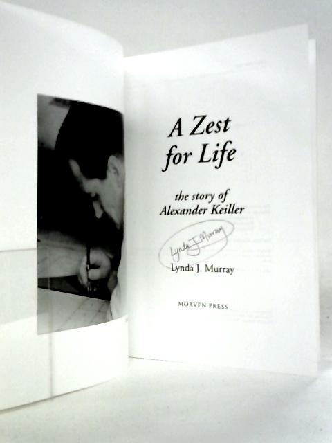 A Zest for Life: The Story of Alexander Keiller By Lynda J.Murray