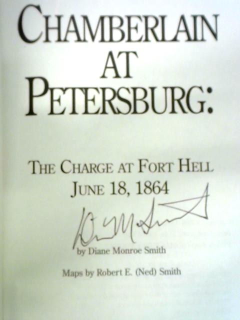 Chamberlain at Petersburg: "The Charge at Fort Hell, June 18, 1864" By Diane Monroe Smith