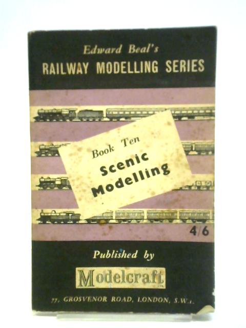 Edward Beal's Railway Modelling Series. Book Ten: Scenic Modelling By Edward Beal