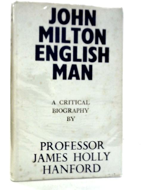 John Milton, Englishman By James Holly Hanford