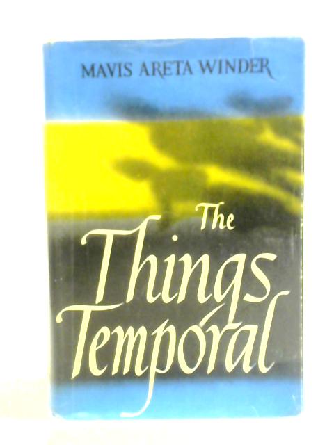 The Things Temporal By Mavis Areta Winder