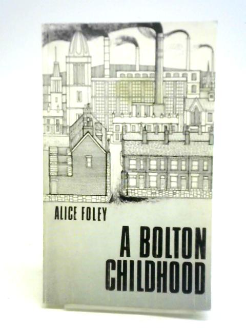 A Bolton Childhood By Alice Foley