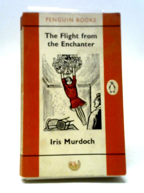 The Flight from the Enchanter By Iris Murdoch