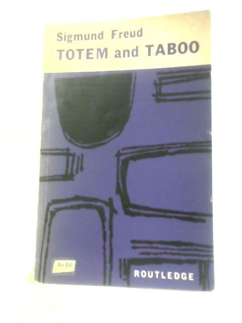 Totem and Taboo.... By Sigmund Freud