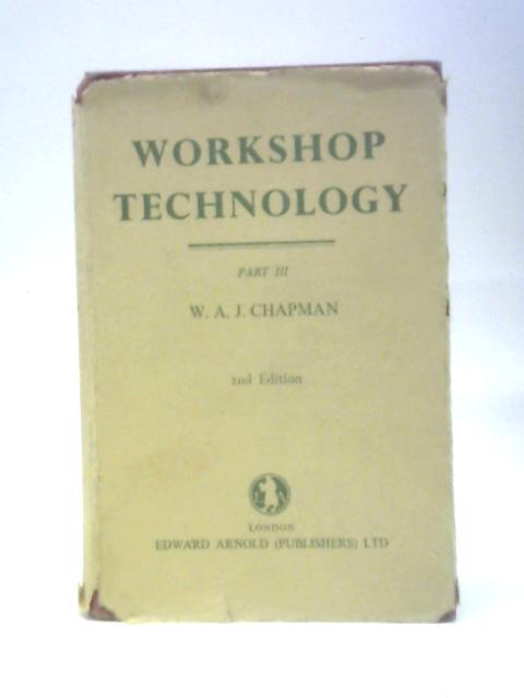 Workshop Technology, Part III By W. A. J. Chapman