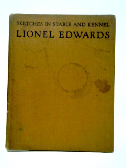 Sketches In Stable And Kennel von Lionel Edwards