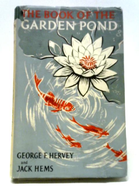 The Book of the Garden Pond von George F. Hervey & Jack Hems