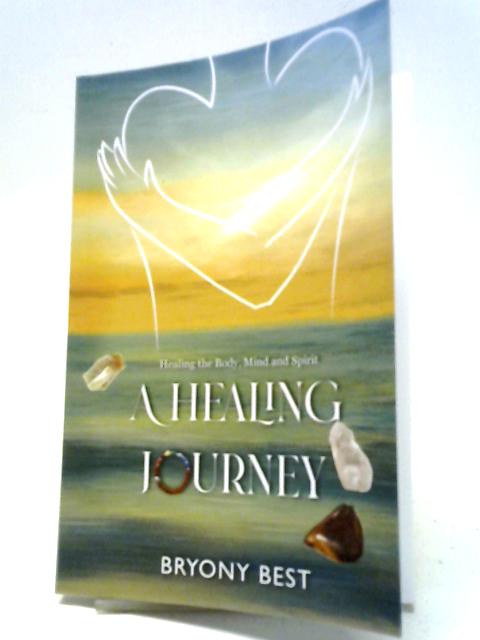 A Healing Journey By Bryony Best