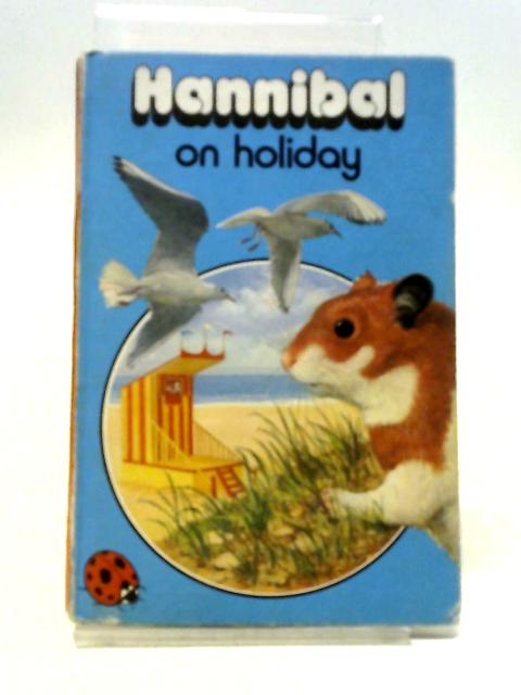 Hannibal On Holiday (Animals Stories) By Raymond Howe