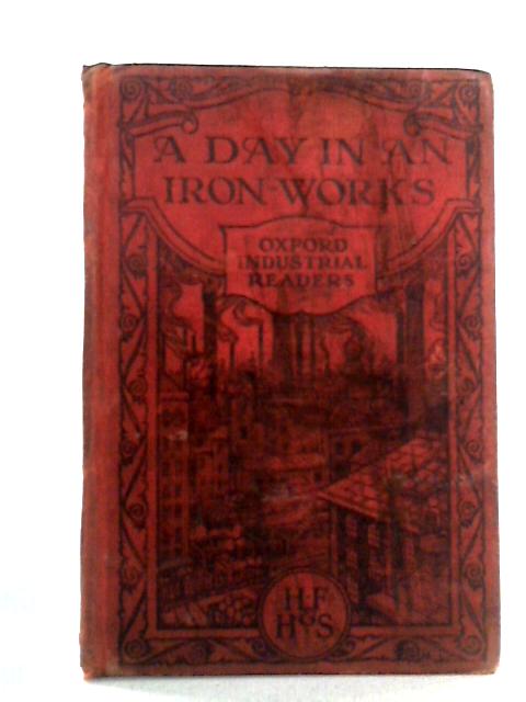 A Day In An Iron-Works von Arthur O. Cooke