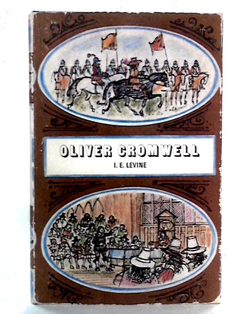 Oliver Cromwell By I. E. Levine