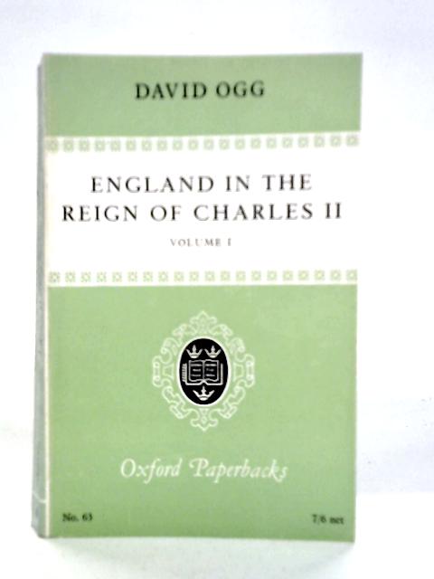 England in the Reign of Charles II, Vol.I von David Ogg