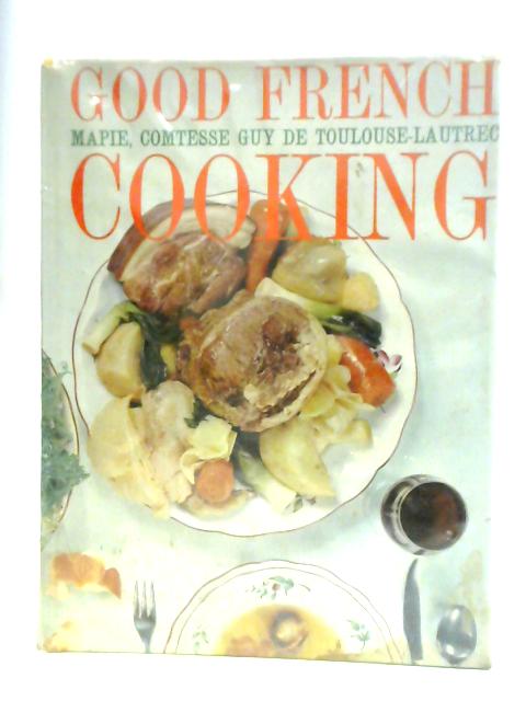 Good French Cooking By Mapie, Comtesse Guy De Toulouse-Lautrec