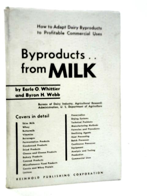 Byproducts from Milk By Earle O.Whittier & Byron H.Webb