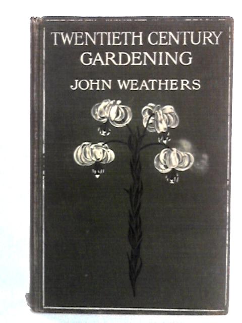 Twentieth Century Gardening von John Weathers