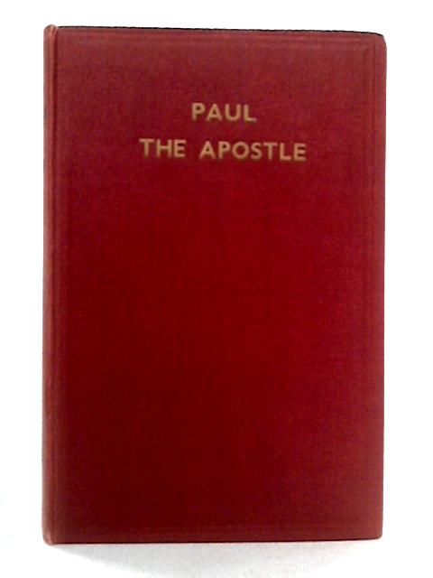 Paul the Apostle: Jew, Tarsian, Roman By W.H. Boulton