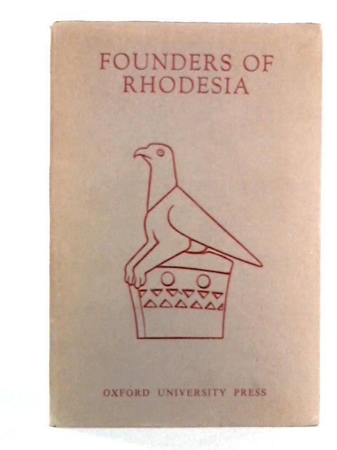 Founders of Rhodesia By G.H. Tanser