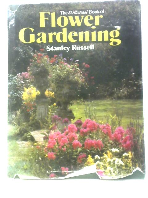 The Book of Flower Gardening By Stanley Russell