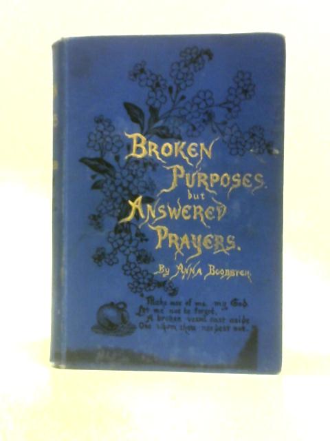 Broken Purposes but Answered Prayers By Anna Boobbyer