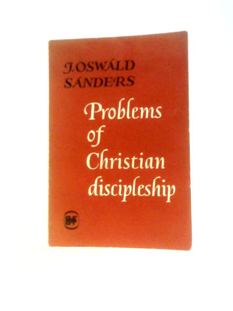 Problems of Christian Discipleship By J. Oswald Sanders