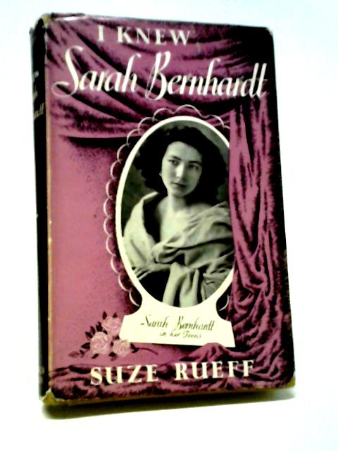 I Knew Sarah Bernhardt By Suze Rueff