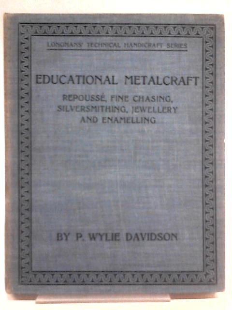 Educational Metalcraft By P. Wylie Davidson