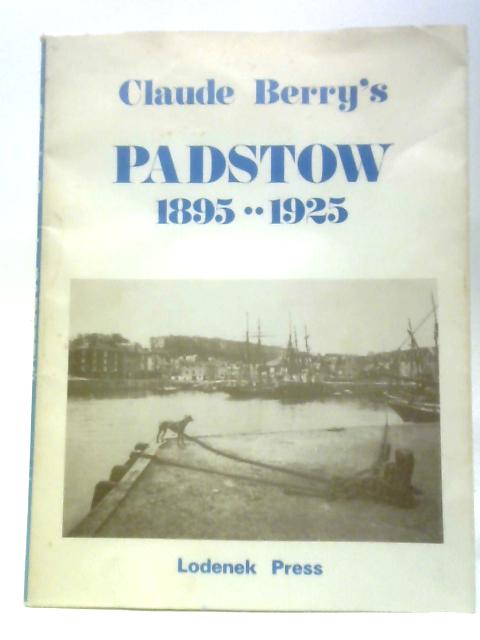 Padstow, 1895-1925 By Claude Berry