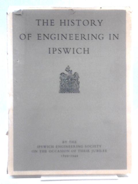 The History of Engineering in Ipswich By Various