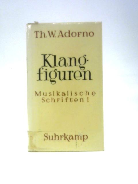 Klangfiguren. Musikalische Schriften I. By Theodor W.Adorno
