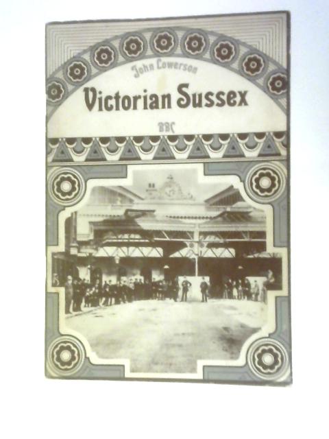 Victorian Sussex By John Lowerson