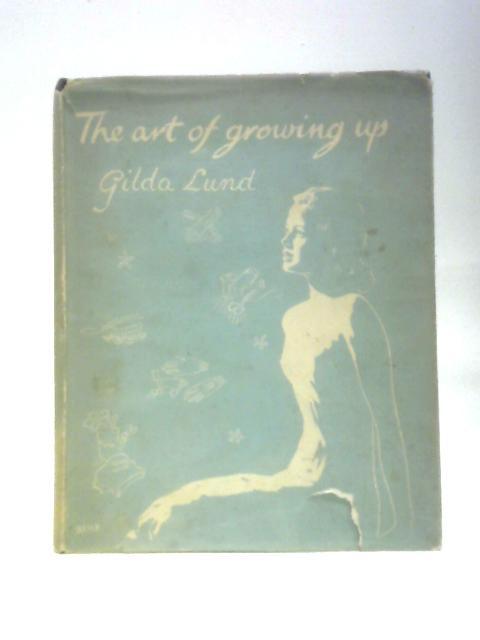 The Art of Growing Up For Girls Leaving School By Gilda Lund