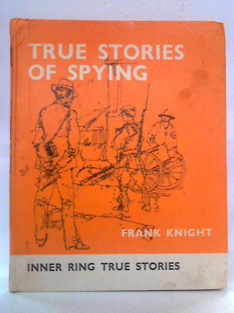 True Stories of Spying By Frank Knight