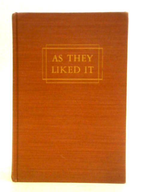 As They Liked It. An Essay on Shakespeare and Morality By Alfred Harbage