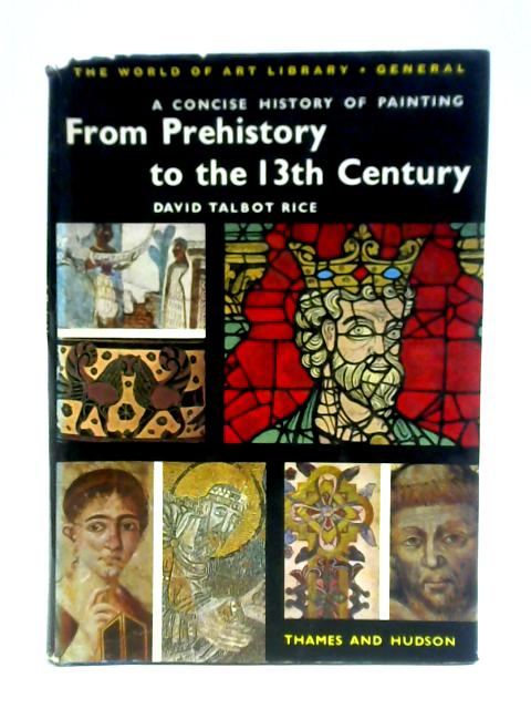 A Concise History Of Painting From Prehistory To The 13Th Century von David Talbot Rice