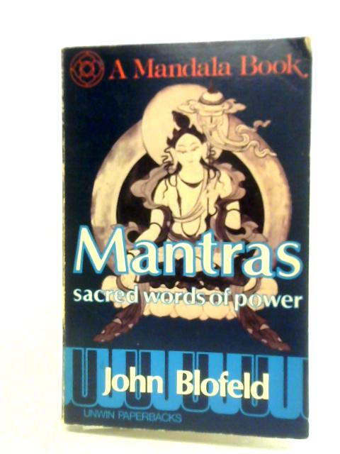 Mantras: Sacred Words of Power By John Blofeld