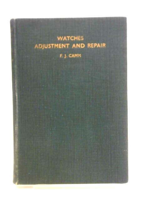 Watches Adjustment and Repair By F. J. Camm