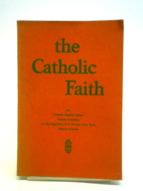 The Catholic Enquiry Centre Course Of Leaflets On The Catholic Faith. von George Patrick Dwyer