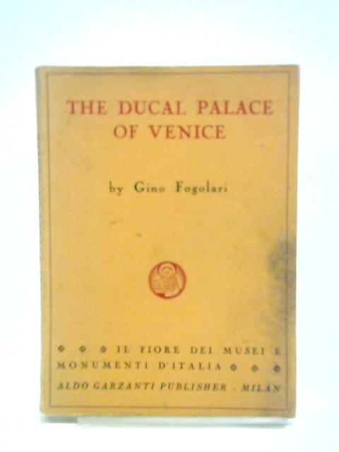 The Ducal Palace of Venice By Gino Fogolari