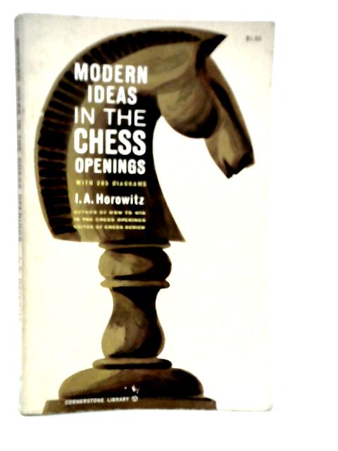 Modern Ideas in the Chess Openings By I.A.Horowitz