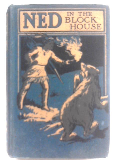 Ned in the Block-House By Edward S. Ellis