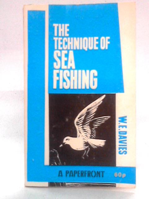 The Technique of Sea Fishing By W.E. Davies