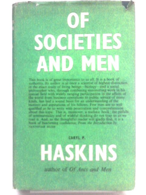 Of Societies and Men By Caryl P. Haskins