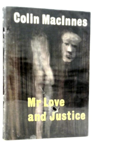 Mr Love and Justice By Colin MacInnes