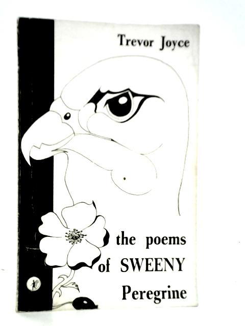 The Poems Of Sweeny Peregrine - A Working Of The Corrupt Irish Text von Trevor Joyce