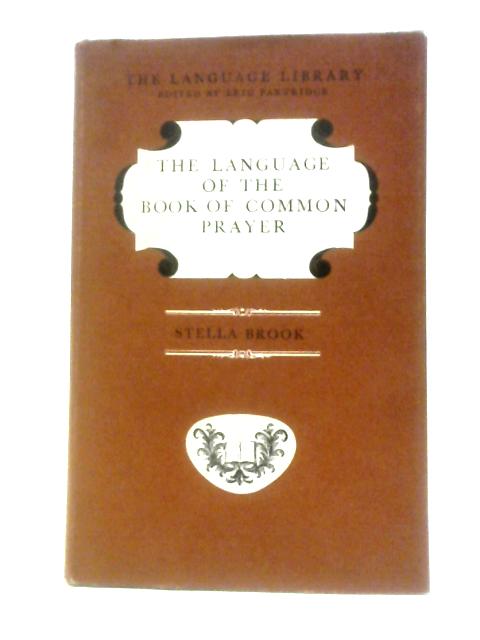 The Language Of The Book Of Common Prayer By Stella Brook