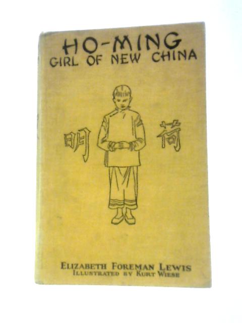 Ho-Ming: Girl of New China von Elizabeth Foreman Lewis