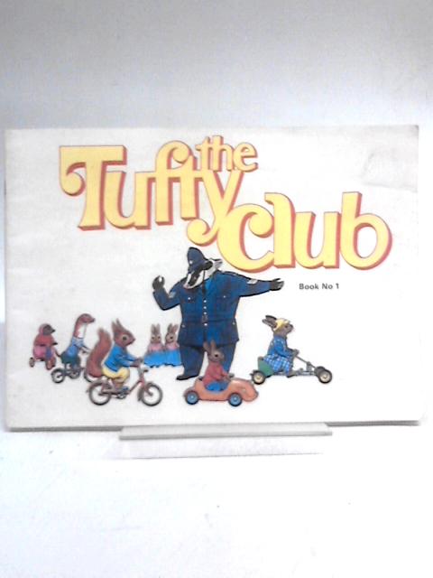 The Tufty Club; Stories of Tufty Fluffytail and his Furryfolk Friends. Book 1 By Elsie Mills